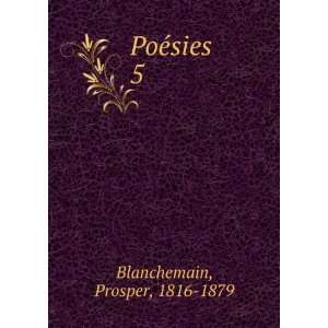  PoÃ©sies. 5 Prosper, 1816 1879 Blanchemain Books