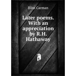   poems. With an appreciation by R.H. Hathaway: Bliss Carman: Books