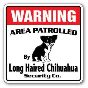  LONG HAIRED CHIHUAHUA Security Sign Area Patrolled Patio 