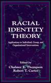 Racial Identity Theory Applications to Individual, Group, and 