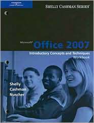 Microsoft Office 2007 Introductory Concepts and Techniques, Workbook 