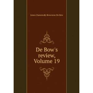    De Bows review, Volume 19: James Dunwoody Brownson De Bow: Books