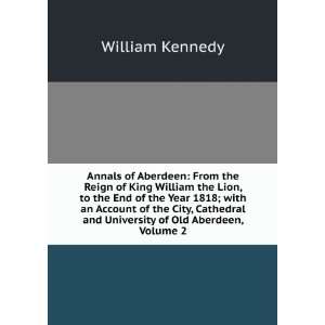   Cathedral and University of Old Aberdeen, Volume 2: William Kennedy
