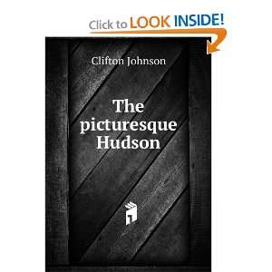  The picturesque Hudson Clifton Johnson Books