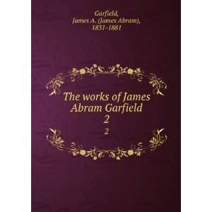   Abram Garfield. 2: James A. (James Abram), 1831 1881 Garfield: Books