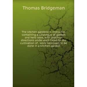   work necessary to be done in a kitchen garden: Thomas Bridgeman: Books