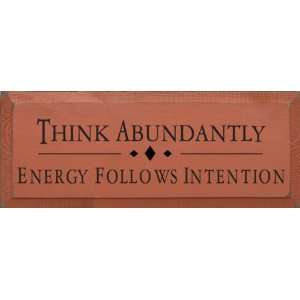  Think Abundantly, Energy Follows Intention Wooden Sign 