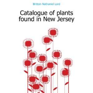   Catalogue of plants found in New Jersey Britton Nathaniel Lord Books