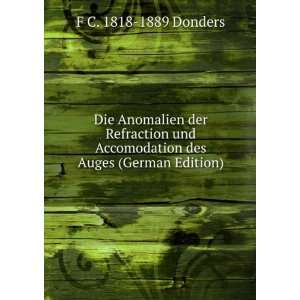   Anomalien der Refraction und Accomodation des Auges (German Edition