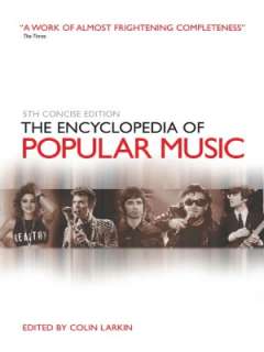   The Encyclopedia of Popular Music by Colin Larkin 