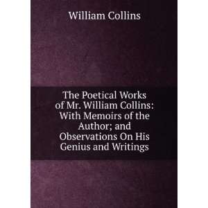  The Poetical Works of Mr. William Collins With Memoirs of 