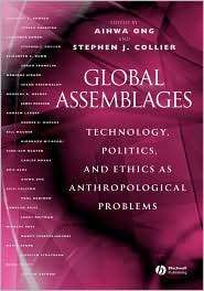 Global Assemblages Technology, Politics, and Ethics as 