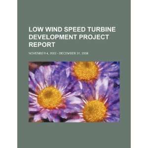 Low Wind Speed Turbine Development Project report: November 4, 2002 
