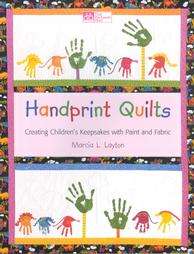 Handprint Quilts: Creating Childrens Keepsakes With Paint and Fabric 