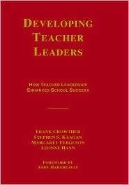 Developing Teacher Leaders How Teacher Leadership Enhances School 