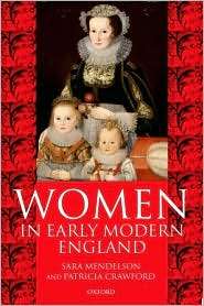 Women in Early Modern England 1550 1720, (019820812X), Sara Mendelson 