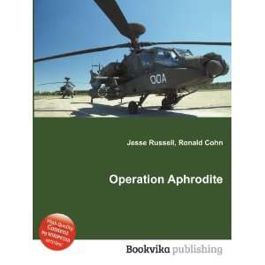  Operation Aphrodite Ronald Cohn Jesse Russell Books