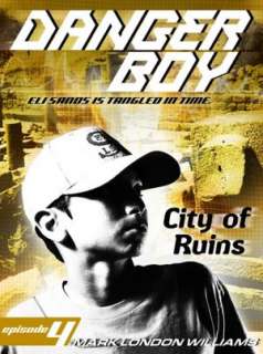   City of Ruins (Danger Boy Series #4) by Mark Williams 