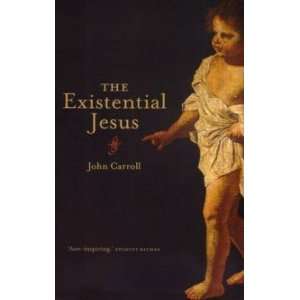  The Existential Jesus Carroll John Books