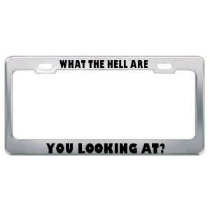 What The Hell Are You Looking At? Metal License Plate Frame Tag Holder