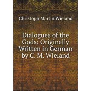   Written in German by C. M. Wieland Christoph Martin Wieland Books