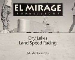 EL MIRAGE IMPRESSIONS Dry Lakes and Land Speed Racing  