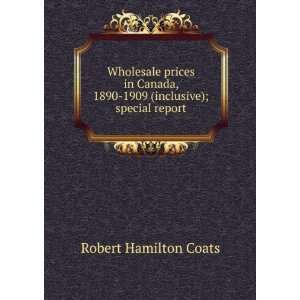  , 1890 1909 (inclusive); special report Robert Hamilton Coats Books