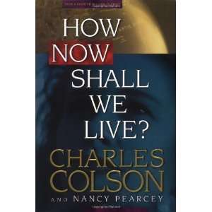   How Now Shall We Live? [Hardcover] Charles W. Colson Books