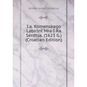   Ra Serdtsa. (1623 G.) (Croatian Edition): Johann Amos Comenius: Books