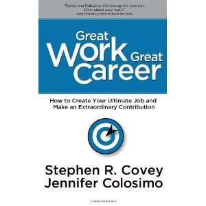    Great Work, Great Career [Hardcover]: Stephen R. Covey: Books