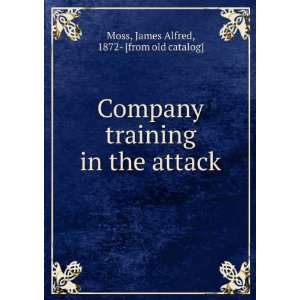   training in the attack: James Alfred, 1872  [from old catalog] Moss