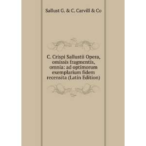  C. Crispi Sallustii Opera, omissis fragmentis, omnia ad 