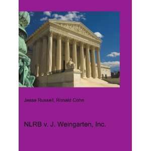  NLRB v. J. Weingarten, Inc.: Ronald Cohn Jesse Russell 