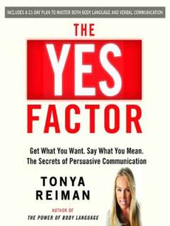   The Yes Factor Get What You Want. Say What You Mean 