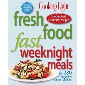  Cooking Light Fresh Food Fast Weeknight Meals Over 280 