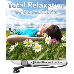    Total Relaxation (Audible Audio Edition) Darren Marks Books