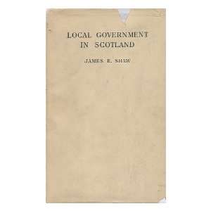  Local Government in Scotland : Past, Present, Future / by 