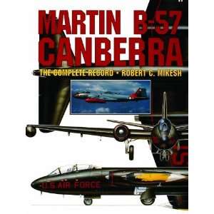   57 Canberra: The Complete Record [Hardcover]: Robert C. Mikesh: Books
