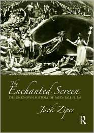 The Enchanted Screen The Unknown History of Fairy Tale Films 