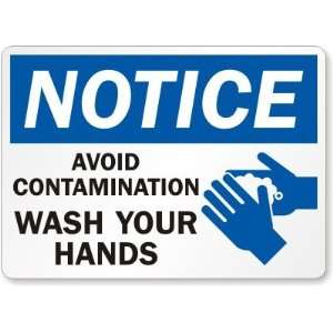  Notice: Avoid Contamination, Wash Your Hands (with soap & hand 