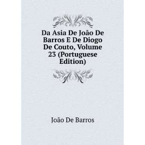  Da Asia De JoÃ£o De Barros E De Diogo De Couto, Volume 