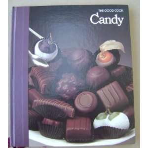  The Good Cook   Candy   Techniques and Recipes Cookbook 