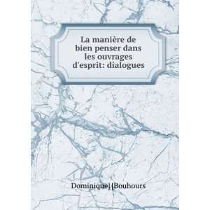   dans les ouvrages desprit dialogues Dominique] [Bouhours Books