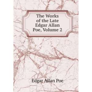    The Works of Edgar Allan Poe, Volume 2 Edgar Allan Poe Books