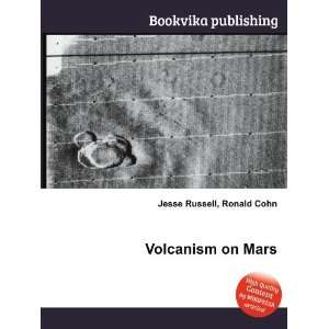  Volcanism on Mars Ronald Cohn Jesse Russell Books