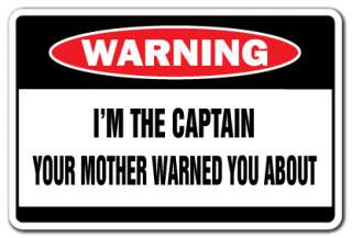 THE CAPTAIN Warning Sign mother funny signs gag gift boat airline 