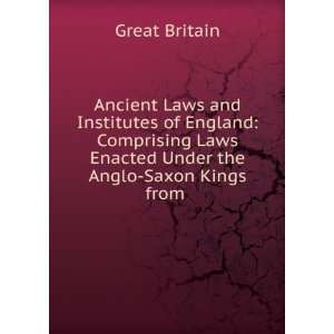  Ancient Laws and Institutes of England Comprising Laws 