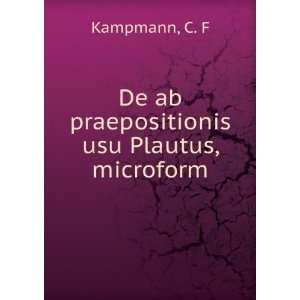  De ab praepositionis usu Plautus, microform C. F Kampmann Books