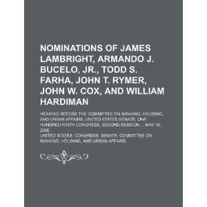 Nominations of James Lambright, Armando J. Bucelo, Jr., Todd S. Farha 