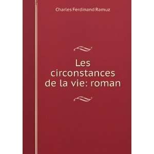    Les circonstances de la vie roman Charles Ferdinand Ramuz Books